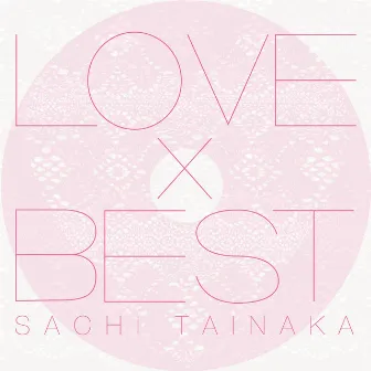 LOVE×BEST by タイナカ サチ