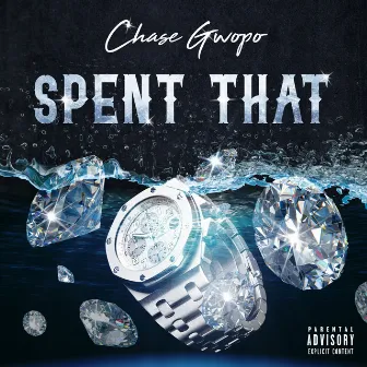 Spent That by Chase Gwopo