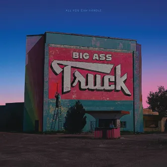 All You Can Handle by Big Ass Truck