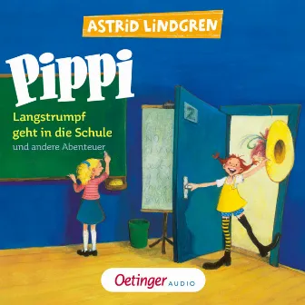 Pippi Langstrumpf geht in die Schule und andere Abenteuer by Pippi Langstrumpf