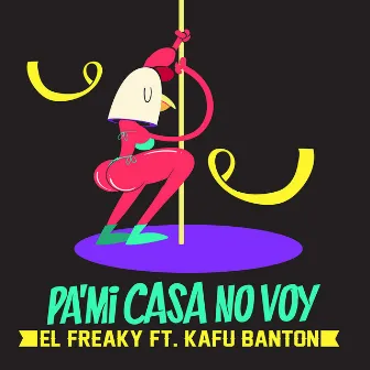 Pa' Mi Casa No Voy (feat. Kafu Banton) by El Freaky