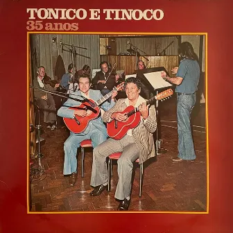 Tonico e Tinoco: 35 Anos by Tonico e Tinoco