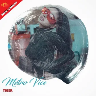 Tiger by Metro Vice