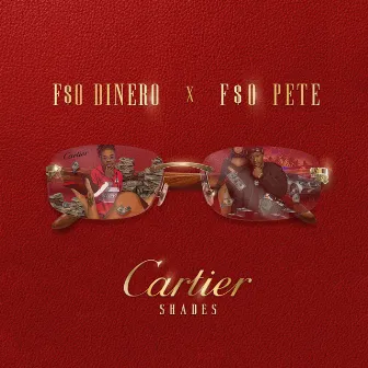 Cartier Shades by F$O Dinero