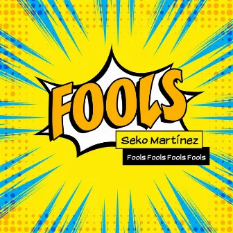 Fools by Seko Martínez