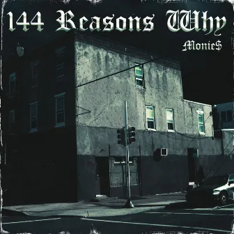 144 Reasons Why: Pt. 3 by Monie$