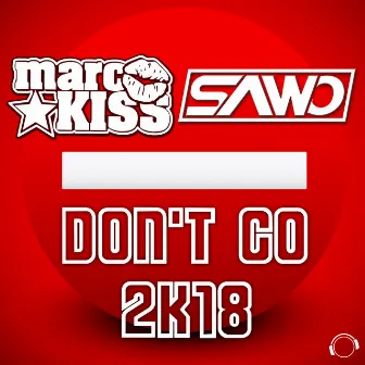 Don't Go 2k18 by Sawo