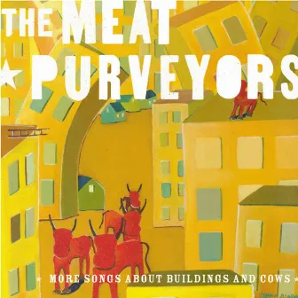 More Songs About Buildings and Cows by The Meat Purveyors