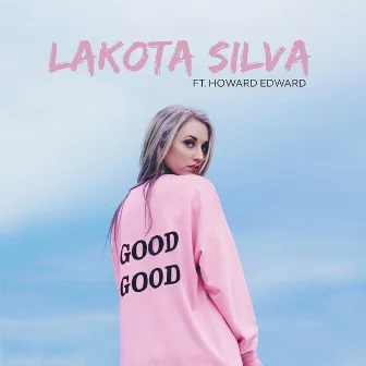 Good Good by Lakota Silva