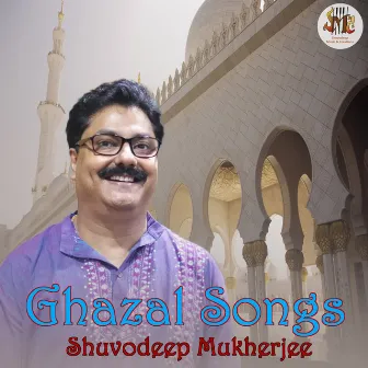 Ghazal Songs by Shuvodeep Mukherjee