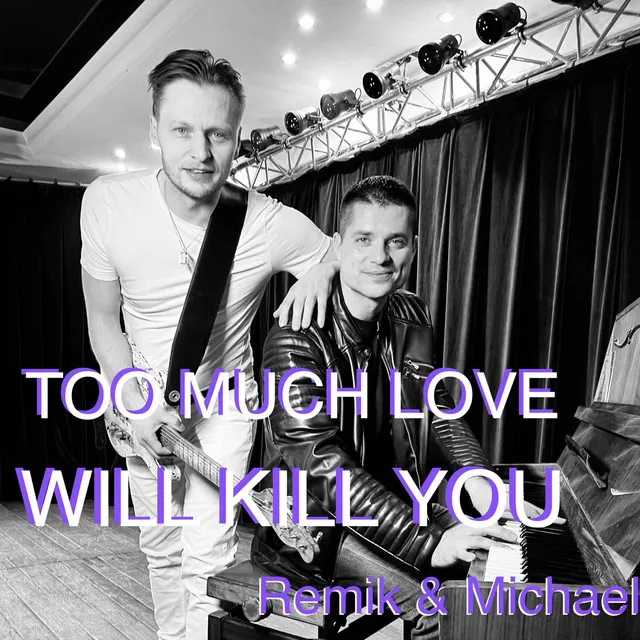 Too Much Love Will Kill You