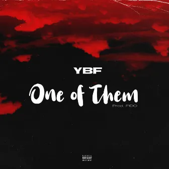 One of Them by YBF