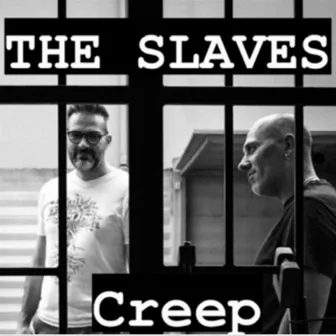 Creep by The Slaves