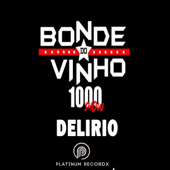 Delirio 1000 Show (Ao Vivo) by Bonde do Vinho