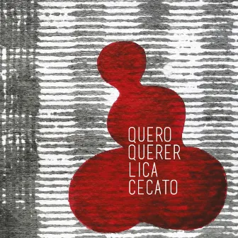 Quero Querer by Lica Cecato