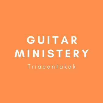 Triacontakak by Guitar Ministery