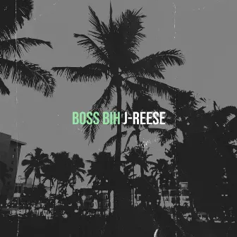 Boss Bih by J-Reese