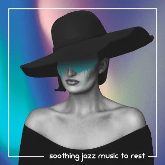 Soothing Jazz Music to Rest by Stress Reducing Music Zone