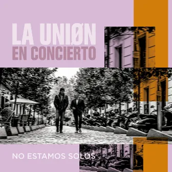 No Estamos Solos (En Concierto) by La Unión