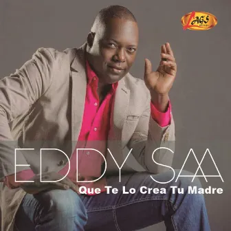 Que Te Lo Crea Tu Madre by Eddy Saa