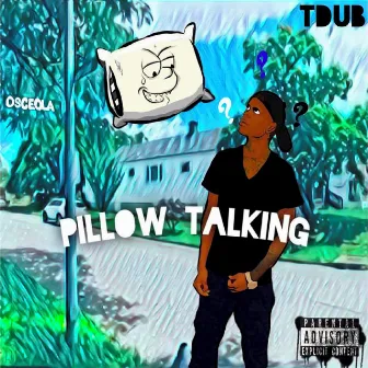 Pillow Talking by Tdub