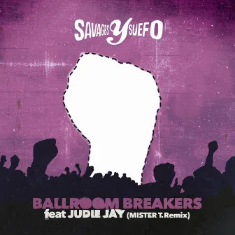 Ballroom Breakers (Mister T. Remix) by Savages Y Suefo