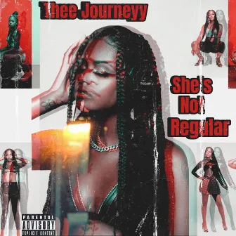 She's Not Regular by Thee Journeyy