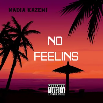 No Feelins by Nadia Kazemi