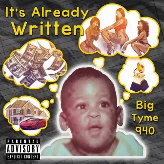 It's Already Written by Big Tyme 940