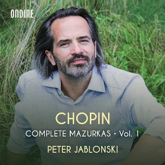 Chopin: Complete Mazurkas, Vol. 1 by Peter Jablonski