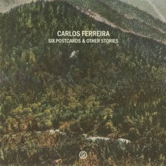 Six Postcards & Other Stories by Carlos Ferreira