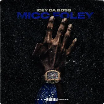 MICC FOLEY by Icey Da Boss