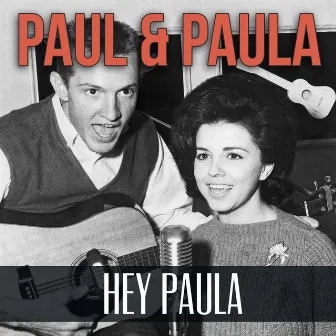 Hey Paula by Paul & Paula