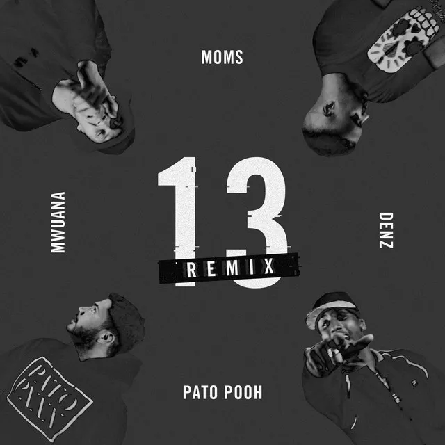 13 (feat. Moms, Mwuana & Denz) - Remix