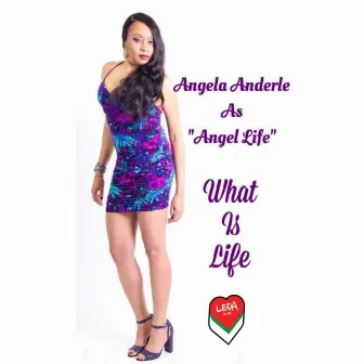 What Is Life by Angela Anderle as Angel Life