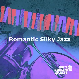 Romantic Silky Jazz by Soft Romantic Jazz