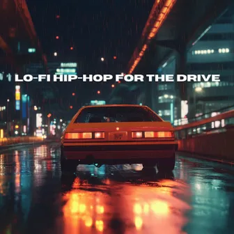 Lo-Fi Hip-Hop For The Drive by Inspirational Lo-Fi