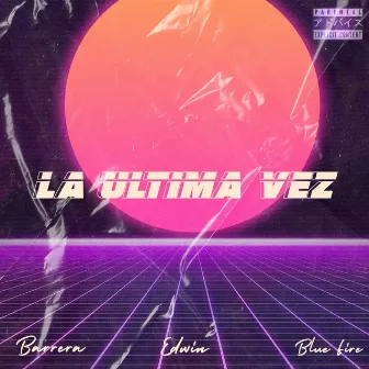 La Ultima Vez by BlueFire