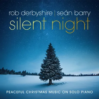 Silent Night: Peaceful Christmas Music on Solo Piano by Seán Barry