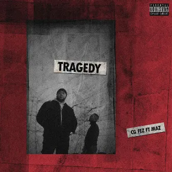 Tragedy (feat. Maz) by CG Fez