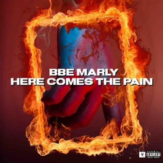 Here Comes the Pain by BBE Marly