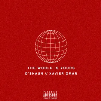 The World Is Yours (feat. Xavier Omär) by D'Shaun