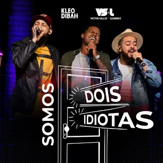 Somos Dois Idiotas by Victor Salles e Leandro