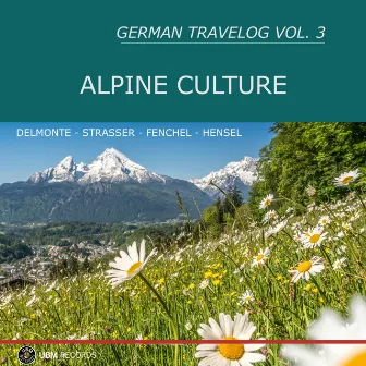 German Travelog Vol. 3: Alpine Culture by Marion Hensel