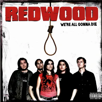 We're All Gonna Die by Redwood