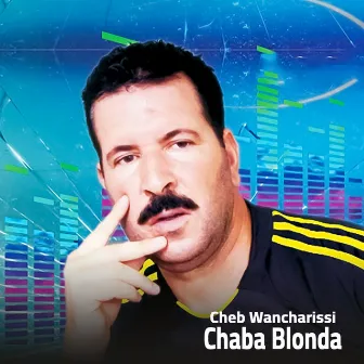 Chaba Blonda by Cheb Wancharissi