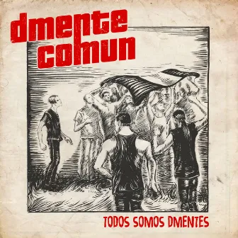 Todos Somos Dmentes by Dmente Comun