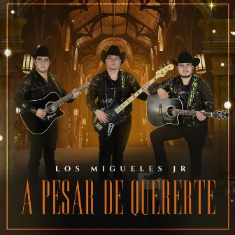 A Pesar De Quererte by Los Migueles Jr