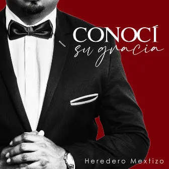 Conocí Su Gracia by Heredero Mextizo