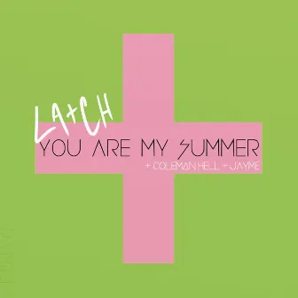 You Are My Summer (feat. Coleman Hell & Jayme) by La+ch